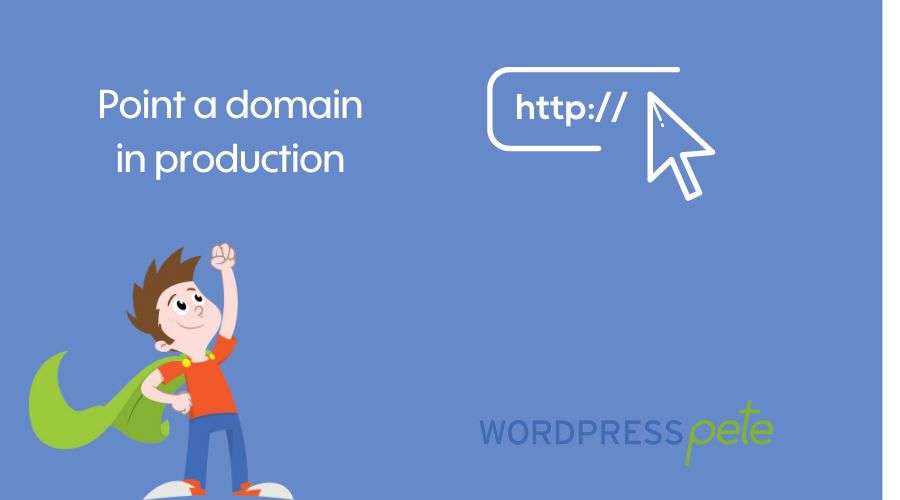 Point a domain to a WordPress Pete in production environment